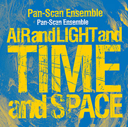 Pan-Scan Ensemble: Air And Light And Time And Space