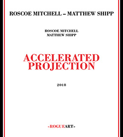 Mitchell, Roscoe / Matthew Shipp: Accelerated Projection (RogueArt)