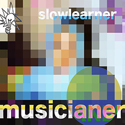 Musicianer (Sinton / Ajemian / Taylor): Slow Learner