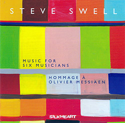 Swell, Steve (w/ Brown / Hwang / Ulrich / Boston / Pugliese): Music for Six Musicians: Hommage a Oli (Silkheart) Swell, Steve (w/ Brown / Hwang / Ulrich / Boston / Pugliese): Music for Six Musicians: Hommage a Oli (Silkheart)