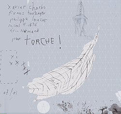 Charles, Xavier / Michel F Cote / Franz Hautzinger / Philippe Lauzier / Eric Normand: Torche!