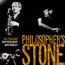 Perelman, Ivo / Matthew Shipp / Nate Wooley: Philosopher's Stone (Leo Records)