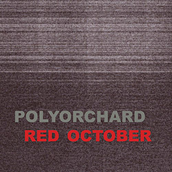 Polyorchard: Red October [CASSETTE w/DOWNLOAD] (Out and Gone Music)