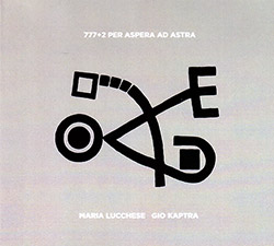 Maria Lucchese and Gio Kaptra: 777+2 Per Aspera ad Astra (Creative Sources)