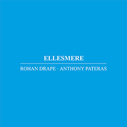 Drape, Rohan / Anthony Pateras: Ellesmere