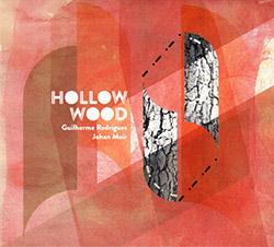 Guilherme Rodrigues / Johan Moir: Hollow Wood (Creative Sources)