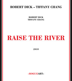 Dick, Robert / Tiffany Chang: Raise The River