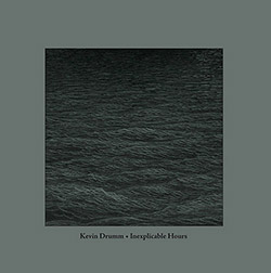 Drumm, Kevin: Inexplicable Hours [VINYL @ LPs + CD]