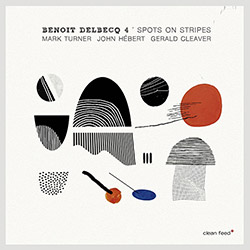 Delbecq, Benoit 4 (w / Turner / Hebert / Cleaver): Spots On Stripes (Clean Feed)