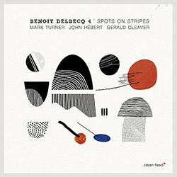 Delbecq, Benoit 4 (w / Turner / Hebert / Cleaver): Spots On Stripes (Clean Feed) Delbecq, Benoit 4 (w / Turner / Hebert / Cleaver): Spots On Stripes (Clean Feed)