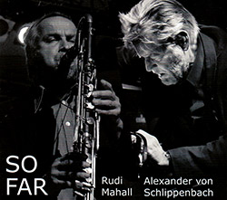 Mahall, Rudi / Alexander von Schlippenbach: So Far (Relative Pitch)