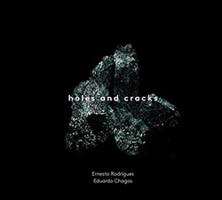 Rodrigues, Ernesto / Eduardo Chagas: Holes and Cracks (Creative Sources)