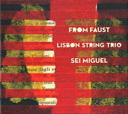 Lisbon String Trio / Sei Miguel: From Faust (Creative Sources)