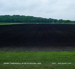 Henry Threadgill 14 or 15 Kestra: AGG: Dirt...and More Dirt (Pi Recordings)