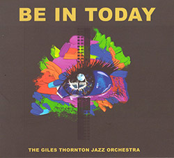Thornton, Giles Jazz Orchestra: Be In Today