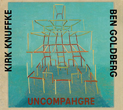 Knuffke, Kirk / Ben Goldberg: Uncompahgre