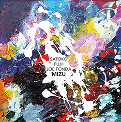 Satoko Fujii / Joe Fonda: Mizu (Long Song Records)