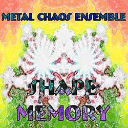 Metal Chaos Ensemble: Shape Memory (Evil Clown)