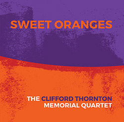 Thornton, Clifford Memorial Quartet, The (McPhee / Lazro / Foussat / Sato): Sweet Oranges (Not Two)