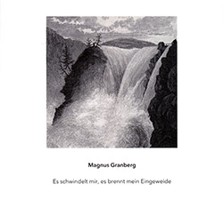 Magnus Granberg: Es Schwindelt Mir, Es Brennt Mein Eingweide (Another Timbre)