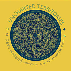 Holland, Dave Feat. Evan Parker / Craig Taborn / Ches Smith: Uncharted Territories [VINYL 3 LPS] (Dare2 Records)