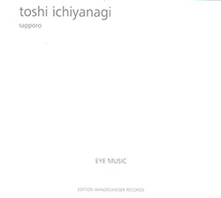 Ichiyanagi, Toshi with Eye Music: Sapporo (Edition Wandelweiser Records)