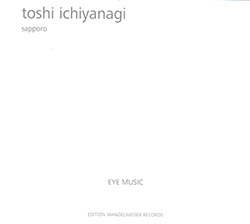 Ichiyanagi, Toshi with Eye Music: Sapporo (Edition Wandelweiser Records) Ichiyanagi, Toshi with Eye Music: Sapporo (Edition Wandelweiser Records)