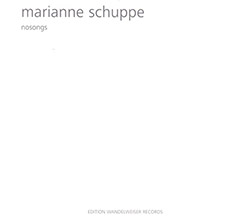 Schuppe, Marianne: Nosongs (Edition Wandelweiser Records)