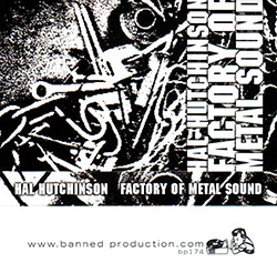 Hutchinson, Hal: Factory Metal Sound [CASSETTE] (Banned Production)
