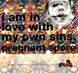 Pregnant Spore: I Am in Love with My Own Sins [CASSETTE]