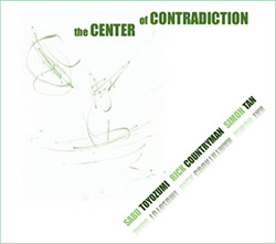 Toyozumi, Sabu / Rick Countryman / Simon Tan: The Center of Contradiction (ChapChap Records)