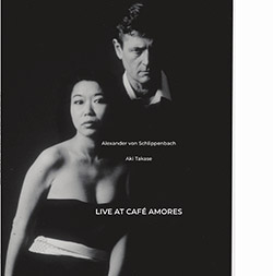 Schlippenbach, Alexander von / Aki Takase: Live At Cafe Amores (NoBusiness) Schlippenbach, Alexander von / Aki Takase: Live At Cafe Amores (NoBusiness)