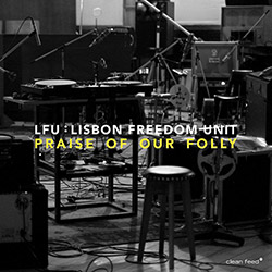 LFU (Lisbon Freedom Unit) : Praise Of Our Folly