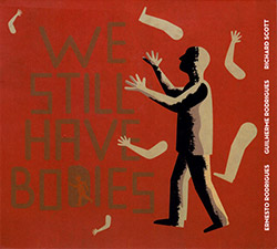 Rodrigues, Ernesto / Rodrigues, Guilherme / Richard Scott: We Still Have Bodies (Creative Sources)