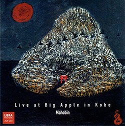 Mahobin (Fujii / Anker / Tamura / Mori): Live at Big Apple in Kobe (Libra) Mahobin (Fujii / Anker / Tamura / Mori): Live at Big Apple in Kobe (Libra)