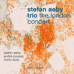 Aeby, Stefen Trio (w/ Andre Pousaz / Michi Stulz): The London Concert