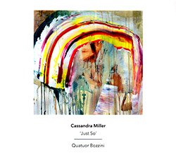 Miller, Cassandra / Quatuor Bozzini: Just So