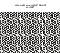 De Saram, Mandhira / Benoit Delbecq: Spinneret (Confront) De Saram, Mandhira / Benoit Delbecq: Spinneret (Confront)