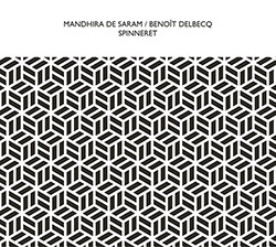 De Saram, Mandhira / Benoit Delbecq: Spinneret (Confront)