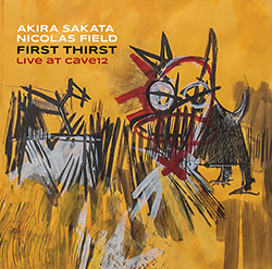 Sakata, Akira / Nicolas Field: First Thirst | Live at Cave12
