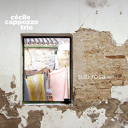 Cappozzo, Cecile Trio (Grente / Ziemniak w/ Jean-Luc Cappozzo): Sub Rosa