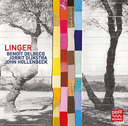 Delbecq, Benoit / Jorrit Dijkstra / John Hollenbeck: Linger