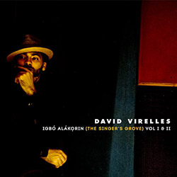 Virelles, David: Igbo Alakorin (The Singer's Grove) Vol. I & II