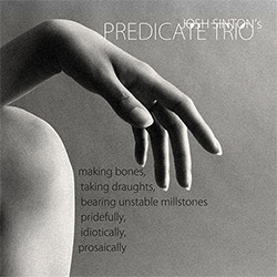 Sinton's, Josh Predicate Trio (w / Chris Hoffman / Tom Rainey): Making Bones