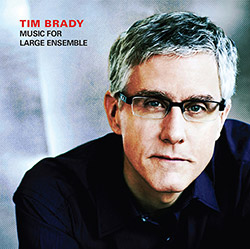 Brady, Tim : Music for Large Ensemble (Starkland)