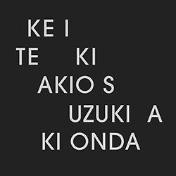 Suzuki, Akio / Aki Onda: Ke I Te Ki (Room40)