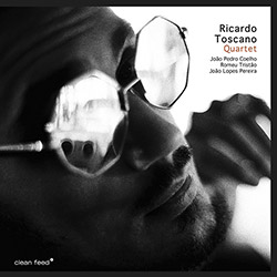 Toscano, Ricardo Quartet : Feat. Joao Pedro Coelho, Romeu Tristao & Joao Lopes Pereira (Clean Feed)