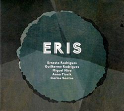 Rodrigues, Ernesto / Guilherme Rodrigues / Miguel Mira / Anna Piosik / Carlos Santos: Eris (Creative Sources) Rodrigues, Ernesto / Guilherme Rodrigues / Miguel Mira / Anna Piosik / Carlos Santos: Eris (Creative Sources)