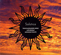 Jorge, Paulo Alexandre / Luis Desirat / Monsieur Trinite: Solstice (Creative Sources)