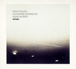 Galao, Paulo / Guilherme Rodrigues / Nuno Morao: Hymn (Creative Sources)